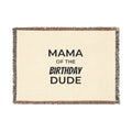 Mama of the Birthday Dude Woven Blanket — Funny Mom Gift for Birthday Celebrations