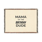 Mama of the Birthday Dude Woven Blanket — Funny Mom Gift for Birthday Celebrations